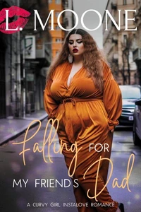 Falling for my Friend's Dad (A Curvy Girl Instalove Romance)