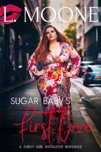 Sugar Baby's First Love (A Curvy Girl Instalove Romance)