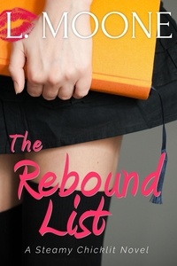 L. Moone - The Rebound List (A Steamy Chicklit Novel) - Undateables, #1.