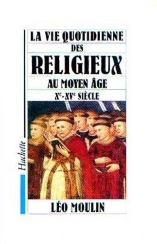 L Moulin - La Vie quotidienne des religieux au Moyen âge - Xe-XVe siècle.