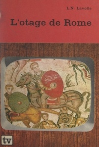 L. N. Lavolle et Pierre Rousseau - L'otage de Rome.