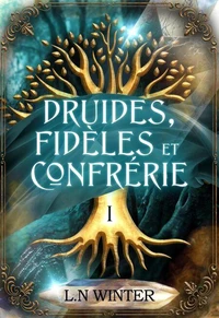La clé des druides (Druides, Fidèles et Confrérie t.1)