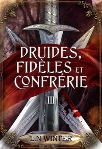 La guerre des druides (Druides, Fidèles et Confrérie t.3)
