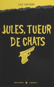 L Nevers - Jules, tueur de chats.