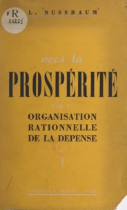 L. Nussbaum - Vers la prospérité par l'organisation rationnelle de la dépense.