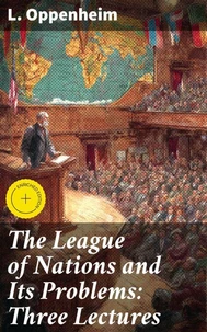 The League of Nations and Its Problems: Three Lectures
