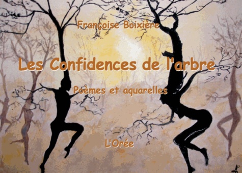 Françoise Boixière - Les confidences de l'arbre - Poèmes et aquarelles.