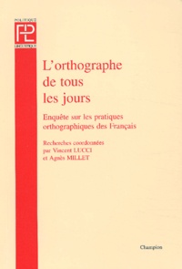Vincent Lucci - L'Orthographe De Tous Les Jours. Enquete Sur Les Pratiques Orthographiques Des Francais.