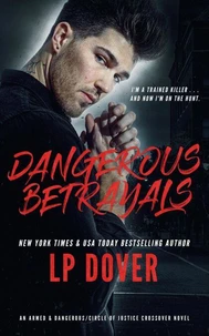 Dangerous Betrayals: An Armed &amp; Dangerous/Circle of Justice Crossover Novel