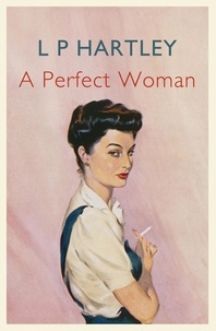 L. P. Hartley - A Perfect Woman.