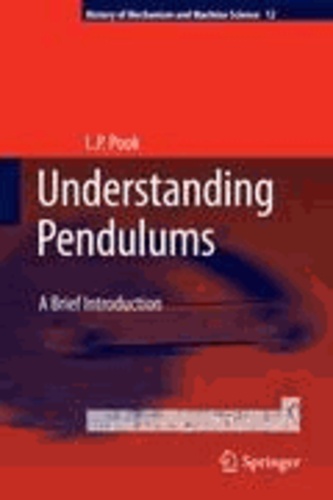 L. P. Pook - Understanding Pendulums - A Brief Introduction.