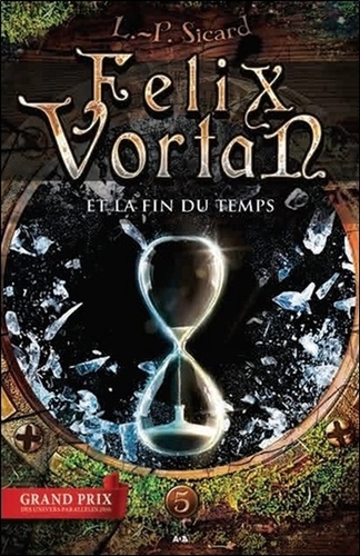L.-P. Sicard - Felix Vortan Tome 5 : Felix Vortan et la fin du temps.