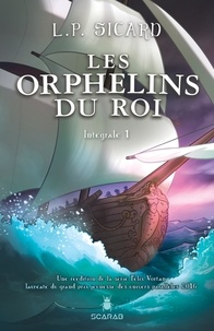 L.P. Sicard - Les orphelins du roi  : Les Orphelins du roi - Intégrale 1.
