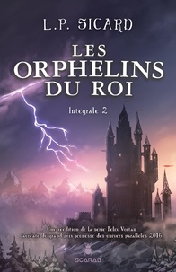 L.P. Sicard - Les orphelins du roi  : Les Orphelins du roi - Intégrale 2.