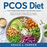 Pcos Diet: The Hormone Reset Nutrition Plan (Build Sustainable Eating Habits to Support Wellness, Weight, and Reproductive Health)