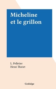 L. Pelletier et Henri Thiriet - Micheline et le grillon.