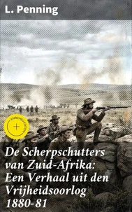 De Scherpschutters van Zuid-Afrika: Een Verhaal uit den Vrijheidsoorlog 1880-81