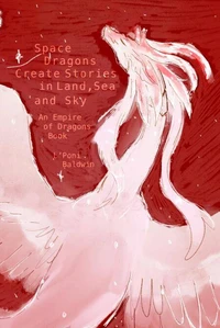 A Time for the Space Dragons to Create Stories in Land, Sea and Sky