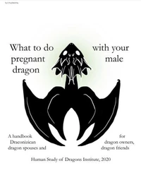 What To Do With Your Pregnant Male Dragon: A Handbook For Draconizican Dragon Owners, Dragon Spouses And Dragon Friends