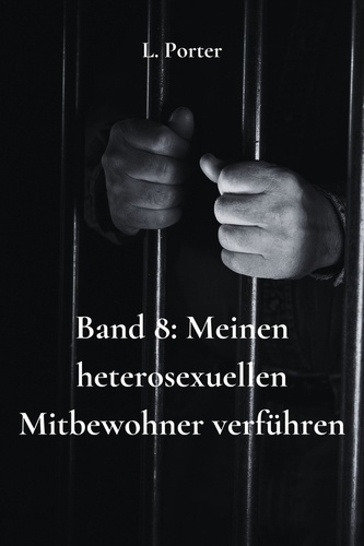  L. Porter - Band 8: Meinen heterosexuellen Mitbewohner verführen - Meinen heterosexuellen Mitbewohner verführen, #8.