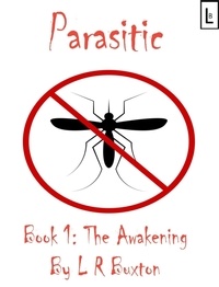  L R Buxton - Parasitic. Book One: The Awakening.