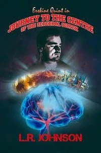 Erskine Quint in Journey to the Centre of the Cerebral Cortex