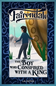  L.R. Patton - The Boy Who Conspired with a King - Fairendale, #18.