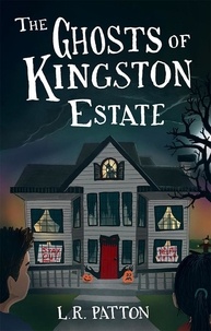  L.R. Patton - The Ghosts of Kingston Estate - Penn Files, #2.