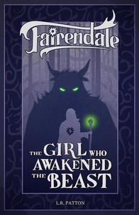  L.R. Patton - The Girl Who Awakened the Beast - Fairendale, #9.
