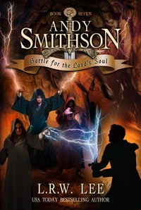 Battle for the Land's Soul (Andy Smithson Book Seven)