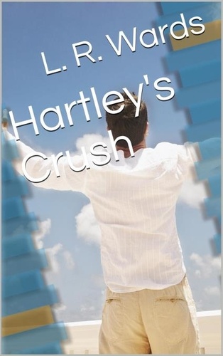  L. R. Wards - Hartley's Crush - Wild Boys, #5.