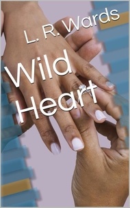  L. R. Wards - Wild Heart - Wild Boys, #2.