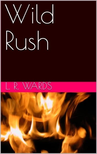  L. R. Wards - Wild Rush - Wild Boys, #3.