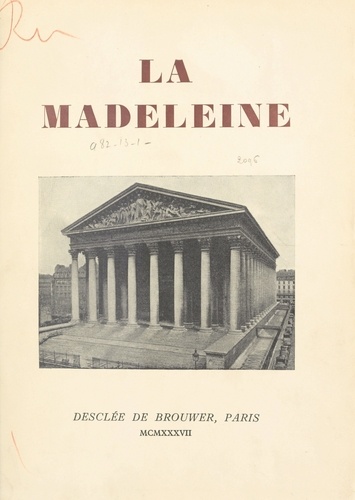 La Madeleine. Histoire de la paroisse, de ses curés et de la construction de l'église, avec la description de ses œuvres d'art