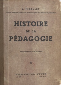 L. Riboulet et André Baudrillart - Histoire de la pédagogie.