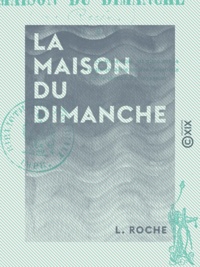 L. Roche - La Maison du dimanche.