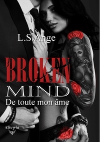  L.S.Ange - Broken Mind - 1 - De toute mon âme - De toute mon âme.
