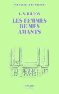 L. S. Hilton et Carole Delporte - Les femmes de mes amants.