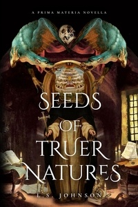  L.S. Johnson - Seeds of Truer Natures - Prima Materia, #0.1.