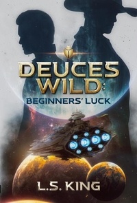  L. S. King - Deuces Wild: Beginners' Luck - Deuces Wild, #1.