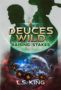  L. S. King - Deuces Wild: Raising the Stakes - Deuces Wild, #3.