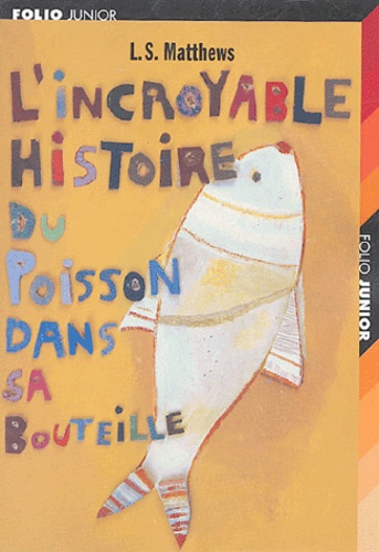 L-S Matthews - L'incroyable Histoire du Poisson dans sa Bouteille.