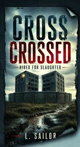 Cross Crossed: Hired for Slaughter
