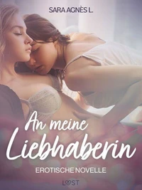 An meine Liebhaberin – Erotische Novelle