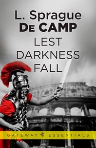 L. Sprague deCamp - Lest Darkness Fall.