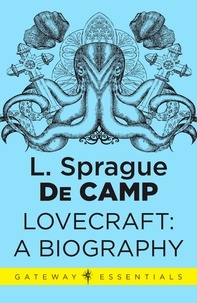 L. Sprague deCamp - Lovecraft - A Biography.