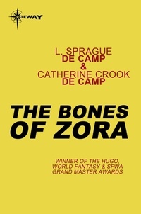 L. Sprague deCamp et Catherine Crook deCamp - The Bones of Zora.