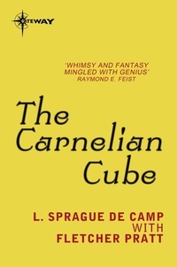 L. Sprague deCamp et Fletcher Pratt - The Carnelian Cube.