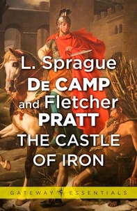 L. Sprague deCamp et Fletcher Pratt - The Castle of Iron.