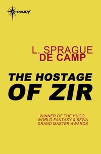 L. Sprague deCamp - The Hostage of Zir.